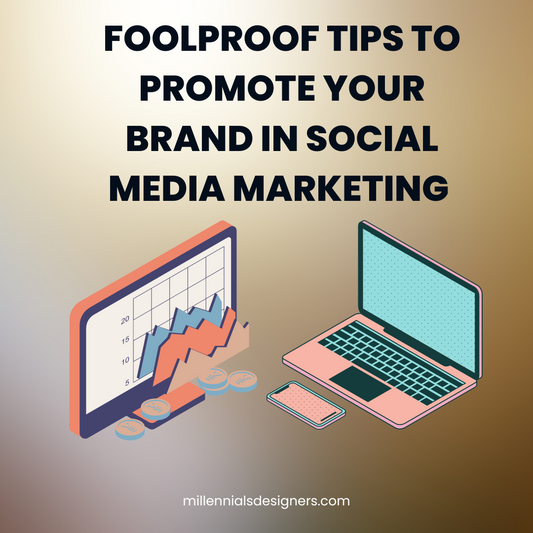 Fool Proof Tips to Promote your brand in Social Media Marketing.