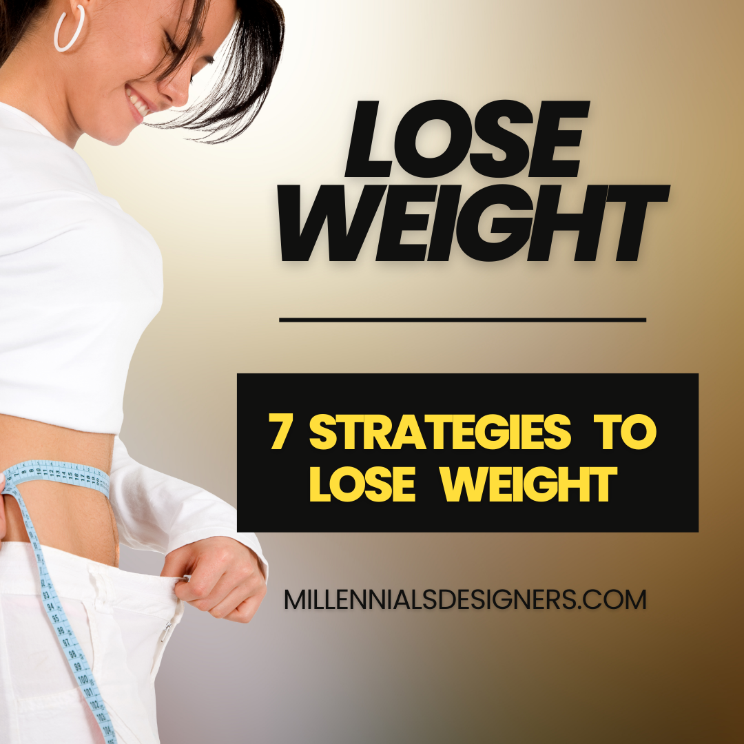 7 Strategies To Lose Weight – millennialmarketing