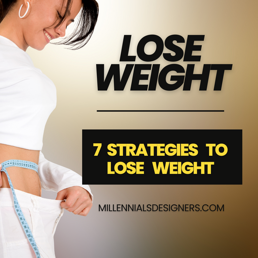 7 Strategies To Lose Weight