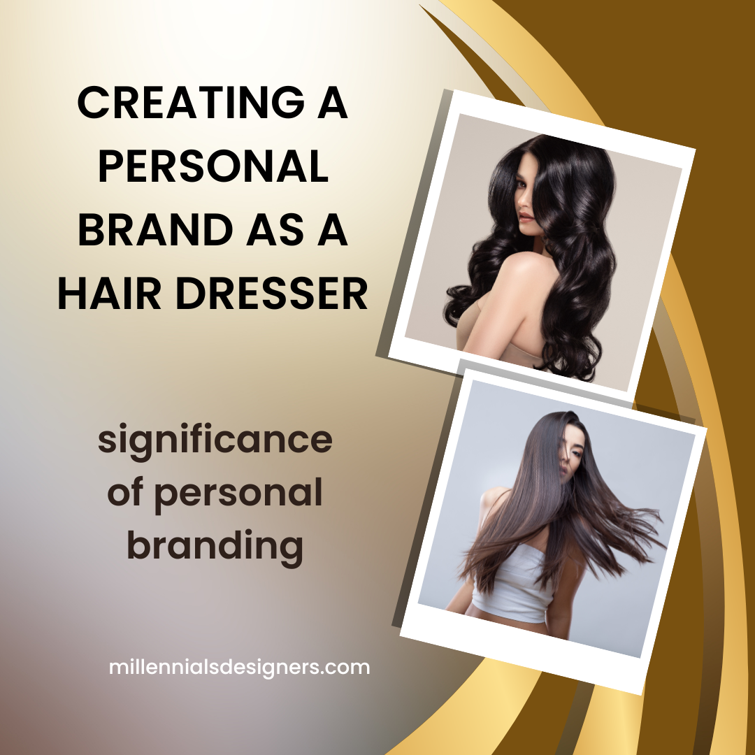 Creating A Personal Brand As A Hair Dresser- Significance Of Personal Branding